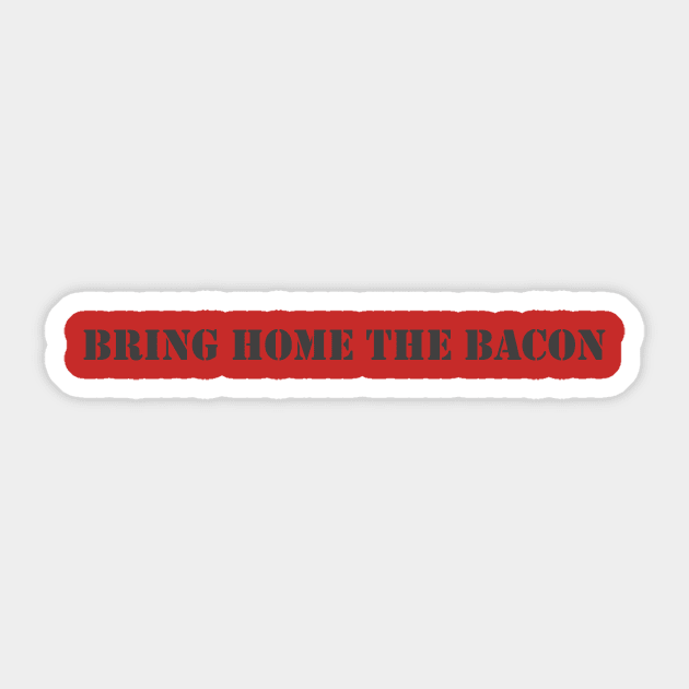 Bring Home The Bacon Sticker by Retrofloto